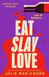 Eat Slay Love - Julie Mae Cohen