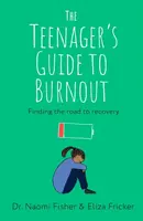 The Teenager's Guide to Burnout - Dr. Naomi Fisher, Eliza Fricker