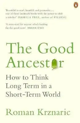 The Good Ancestor - Roman Krznaric