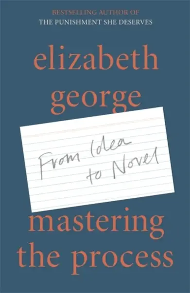 Mastering the Process : From Idea to Novel - Elizabeth Georgeová