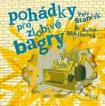 Pohádky pro zlobivé bagry - Petr Stančík, Galina Miklínová (Ilustrátor) - kniha z kategorie Pohádky