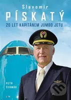 Slavomír Pískatý (20 let kapitánem Jumbo Jetu) - Petr  Čermák - kniha z kategorie Historie