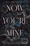 Now You're Mine - Morgan Bridges - kniha z kategorie Romantická