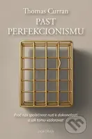 Past perfekcionismu (Proč nás společnost nutí k dokonalosti a jak tomu vzdorovat) - kniha z kategorie Seberozvoj