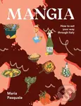Mangia (How to eat your way through Italy) - Maria Pasquale - kniha z kategorie Italská kuchyně