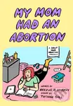 My Mom Had an Abortion - Beezus B Murphy - kniha z kategorie Komiksy