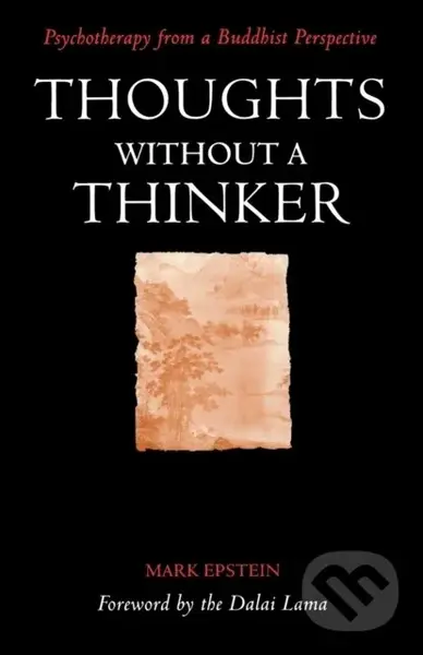 Thoughts Without A Thinker (Psychotherapy from a Buddhist Perspective),Thoughts Without A Thinker (Psychotherapy from a Buddhist Perspective) - kniha 