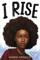 I Rise - Arnold Marie - kniha z kategorie Pro děti