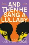 And Then He Sang a Lullaby - Ani Kayode Somtochukwu