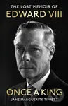 Once a King (The Lost Memoir of Edward VIII) - Jane Marguerite Tippett - kniha z kategorie Životopisy, reportáže a myšlenky