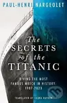 The Secrets of the Titanic - Paul-Henri Nargeolet
