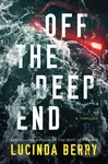 Off the Deep End (A Thriller) - Lucinda Berry - kniha z kategorie Thrillery