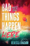 Bad Things Happen Here (this summer's hottest thriller) - kniha z kategorie Pro děti