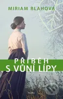 Příběh s vůní lípy - Miriam Blahová - kniha z kategorie Společenská beletrie