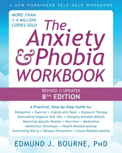 The Anxiety and Phobia Workbook (8th Edition) - Edmund J. Bourne