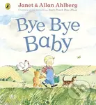 Bye Bye Baby (A Sad Story with a Happy Ending) - Allan Ahlberg - kniha z kategorie Pro děti