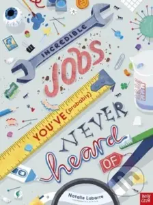 Incredible Jobs You've (Probably) Never Heard Of - Natalie Labarre - kniha z kategorie Pro děti