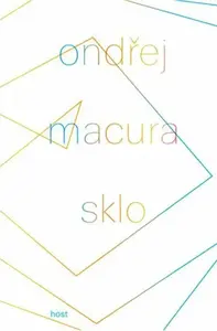 Sklo - Ondřej Macura