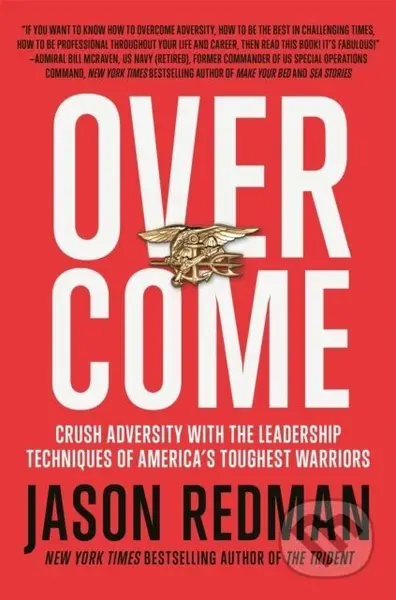 Overcome (Crush Adversity with the Leadership Techniques of America's Toughest Warriors) - kniha z kategorie Byznys a management