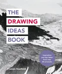The Drawing Ideas Book - Frances Stanfield