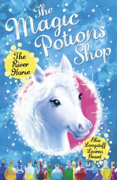 The Magic Potions Shop: The River Horse - Abie Longstaff