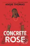 Concrete Rose (A Printz Honor Winner) - Angie Thomas