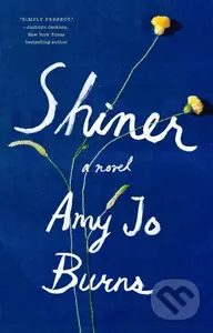 Shiner (A Novel) - Amy Jo Burns - kniha z kategorie Společenská beletrie