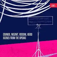 Různí interpreti – Scény z oper (Verdi, Gounod, Mozart, Rossini)