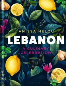 Lebanon (A Culinary Celebration) - Anissa Helou