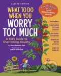 What to Do When You Worry Too Much (A Kid's Guide to Overcoming Anxiety) - kniha z kategorie Pro děti