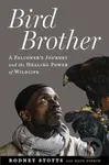 Bird Brother (A Falconer's Journey and the Healing Power of Wildlife) - kniha z kategorie Humanitní a společenské vědy