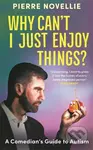 Why Can't I Just Enjoy Things? (A Comedian's Guide to Autism) - kniha z kategorie Zdraví a životní styl