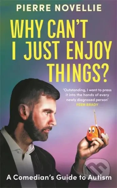 Why Can't I Just Enjoy Things? (A Comedian's Guide to Autism) - kniha z kategorie Zdraví a životní styl