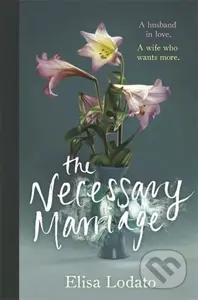 The Necessary Marriage - Elisa Lodato - kniha z kategorie Společenská beletrie