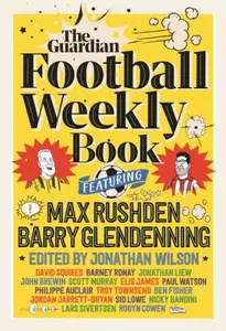 The Football Weekly Book - Barry Glendenning, Max  Rushden