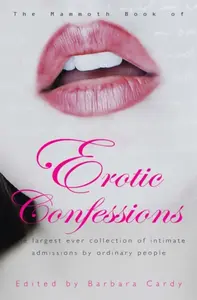 The Mammoth Book of Erotic Confessions - Barbara Cardy