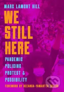 We Still Here (Pandemic, Policing, Protest, and Possibility) - kniha z kategorie Humanitní a společenské vědy