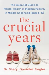 The Crucial Years - Dr Sheryl Gonzalez Ziegler