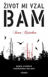 Život mi vzal BAM (poškozená) - Čisťakov Ivan