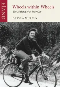 Wheels within Wheels - Dervla Murphy