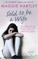 Sold To Be A Wife (Only a determined foster carer can stop a terrified girl from becoming a child bride) - kniha z kategorie Humanitní a společenské…