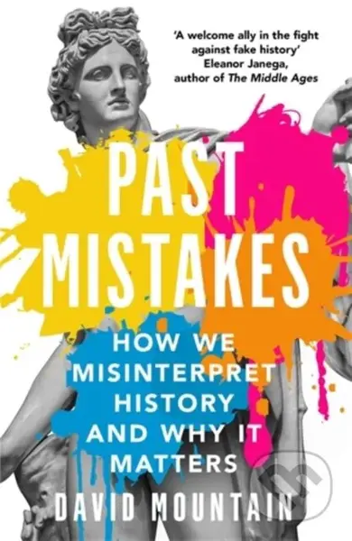 Past Mistakes (How We Misinterpret History and Why it Matters) - kniha z kategorie Humanitní a společenské vědy