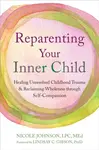 Reparenting Your Inner Child - Lindsay C. Gibson