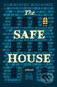 The Safe House (A Novel) - Christophe Boltanski - kniha z kategorie Společenská beletrie
