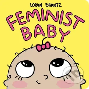 Feminist Baby - Loryn Brantz - kniha z kategorie Pro děti