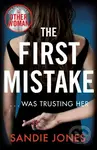 The First Mistake (The wife, the husband and the best friend - you can't trust anyone in this page-turning, unputdownable thriller)
