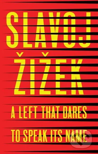 A Left that Dares to Speak Its Name (34 Untimely Interventions) - kniha z kategorie Humanitní a společenské vědy