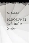 Porozumět svědkům - Petr Poslední