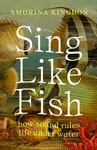 Sing Like Fish - Amorina Kingdon