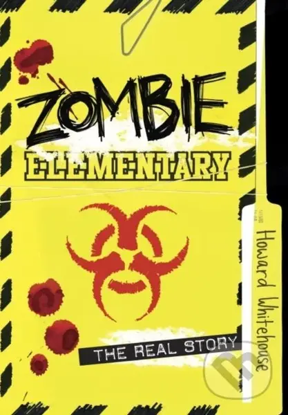 Zombie Elementary: The Real Story - Howard Whitehouse - kniha z kategorie Pro děti